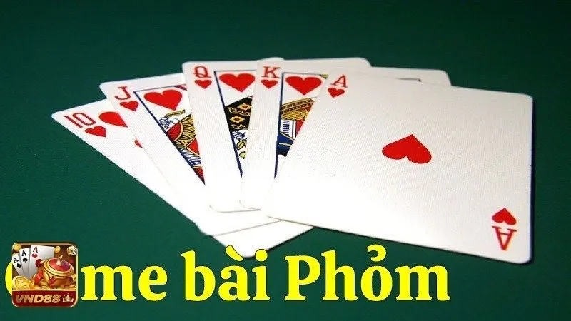 Luật chơi Phỏm VND88 cơ bản